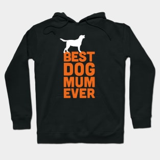 Best Labrador Retriever Dog Mum Ever - Orange Dog Lover Gift Hoodie